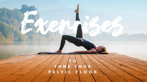 Exercise to tone your pelvic floor